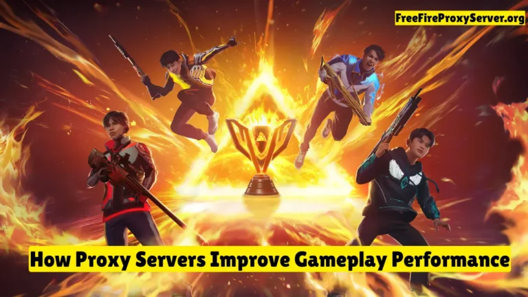 How Free Fire Proxy Servers Improve Gameplay Performance