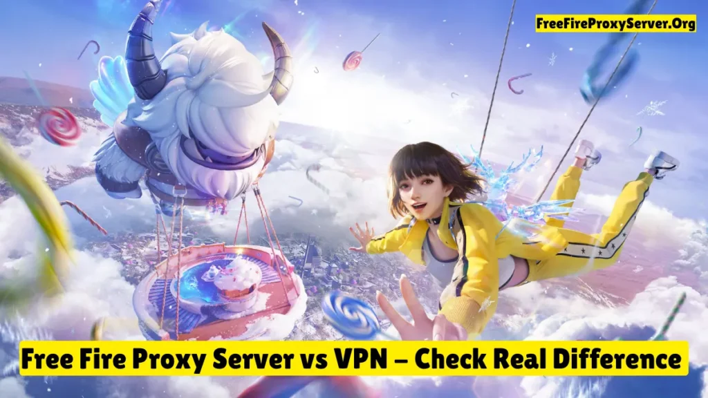 Free Fire Proxy Server vs VPN: What’s the Real Difference?